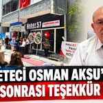 GAZETECİ OSMAN AKSU'DAN AÇILIŞ SONRASI TEŞEKKÜR MESAJI