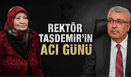 SİNOP ÜNİVERSİTESİ REKTÖRÜ ŞAKİR TAŞDEMİR'İN ACI GÜNÜ