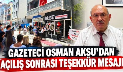 GAZETECİ OSMAN AKSU'DAN AÇILIŞ SONRASI TEŞEKKÜR MESAJI