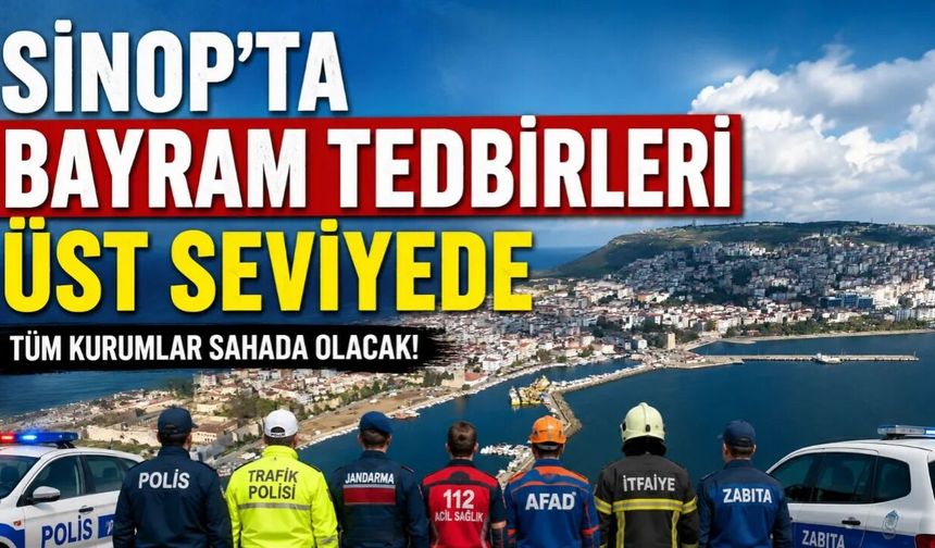SİNOP'TA BAYRAM TEDBİRLERİ AÇIKLANDI
